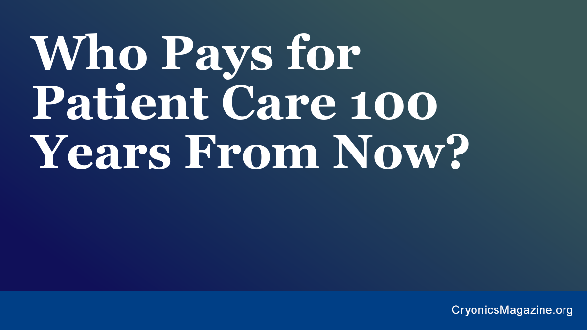 Who Pays for Patient Care 100 Years From Now?