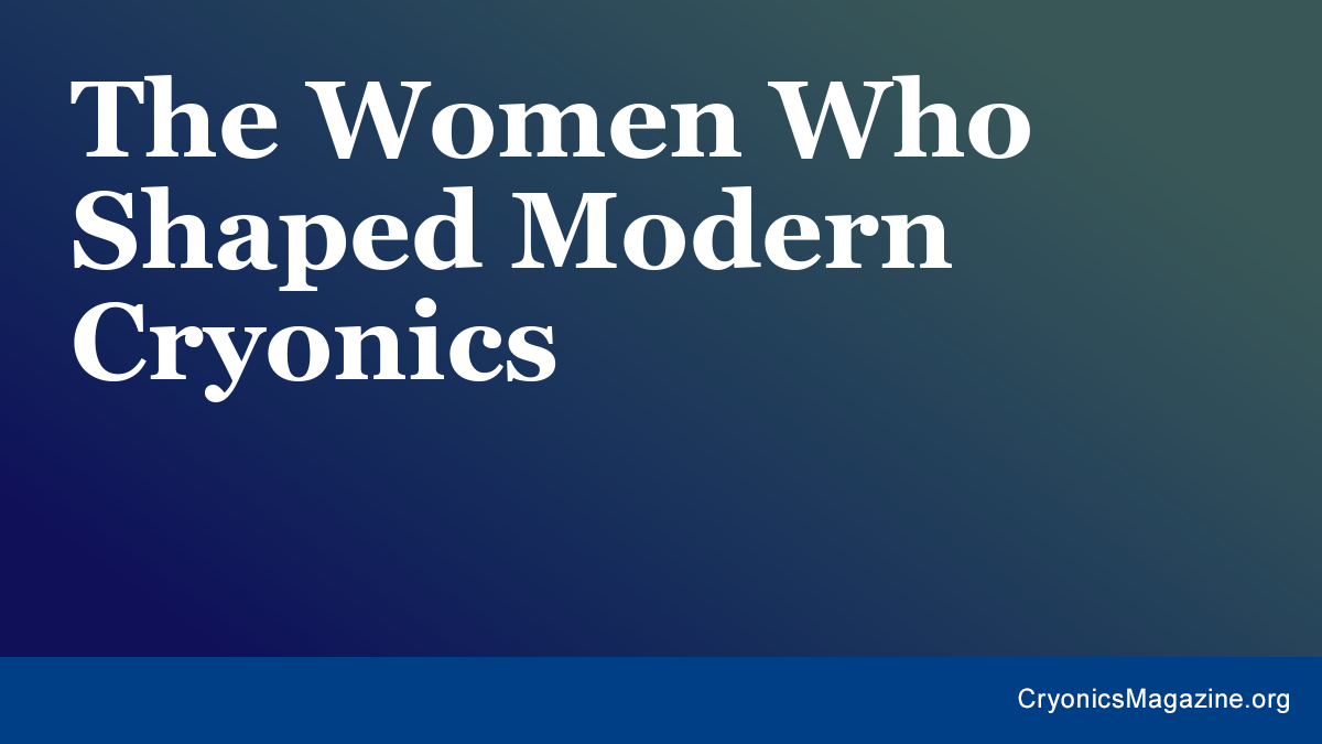 The Women Who Shaped Modern Cryonics