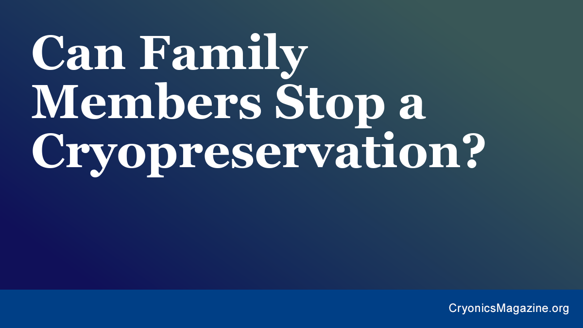 Can Family Members Stop a Cryopreservation?