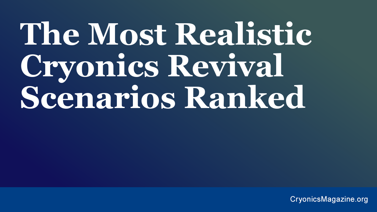 The Most Realistic Cryonics Revival Scenarios Ranked