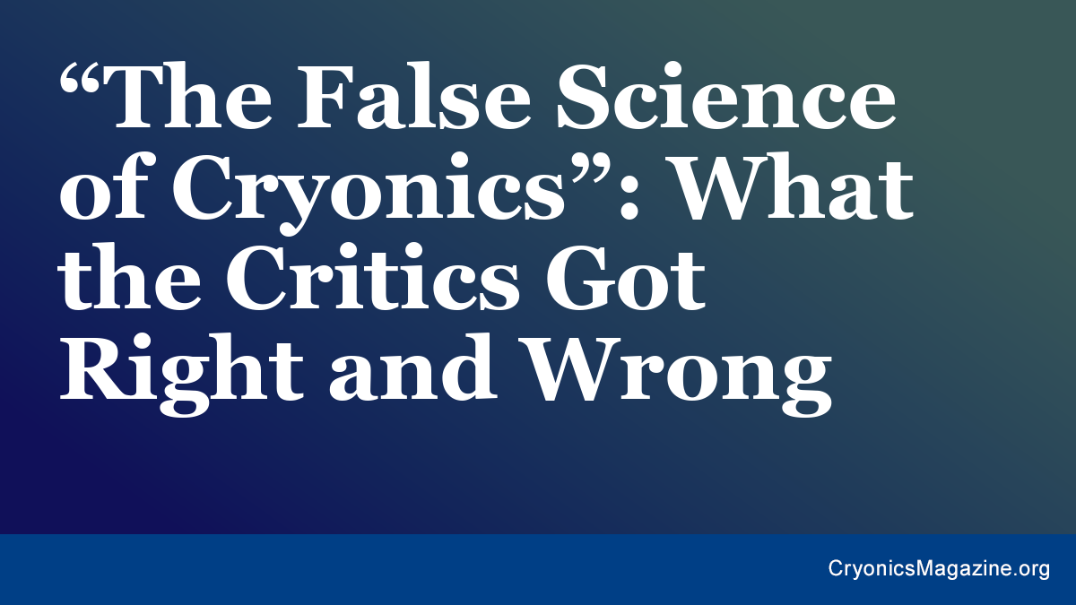 “The False Science of Cryonics”: What the Critics Got Right and Wrong